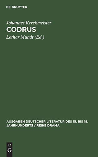 Codrus: Ein neulateinisches Drama aus dem Jahre 1485 (Ausgaben deutscher Literatur des 15. bis 18. Jahrhunderts / Reihe Drama, Band 3)