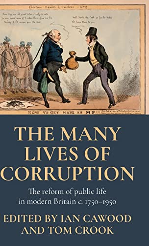 The many lives of corruption: The reform of public life in modern Britain, c. 1750-1950