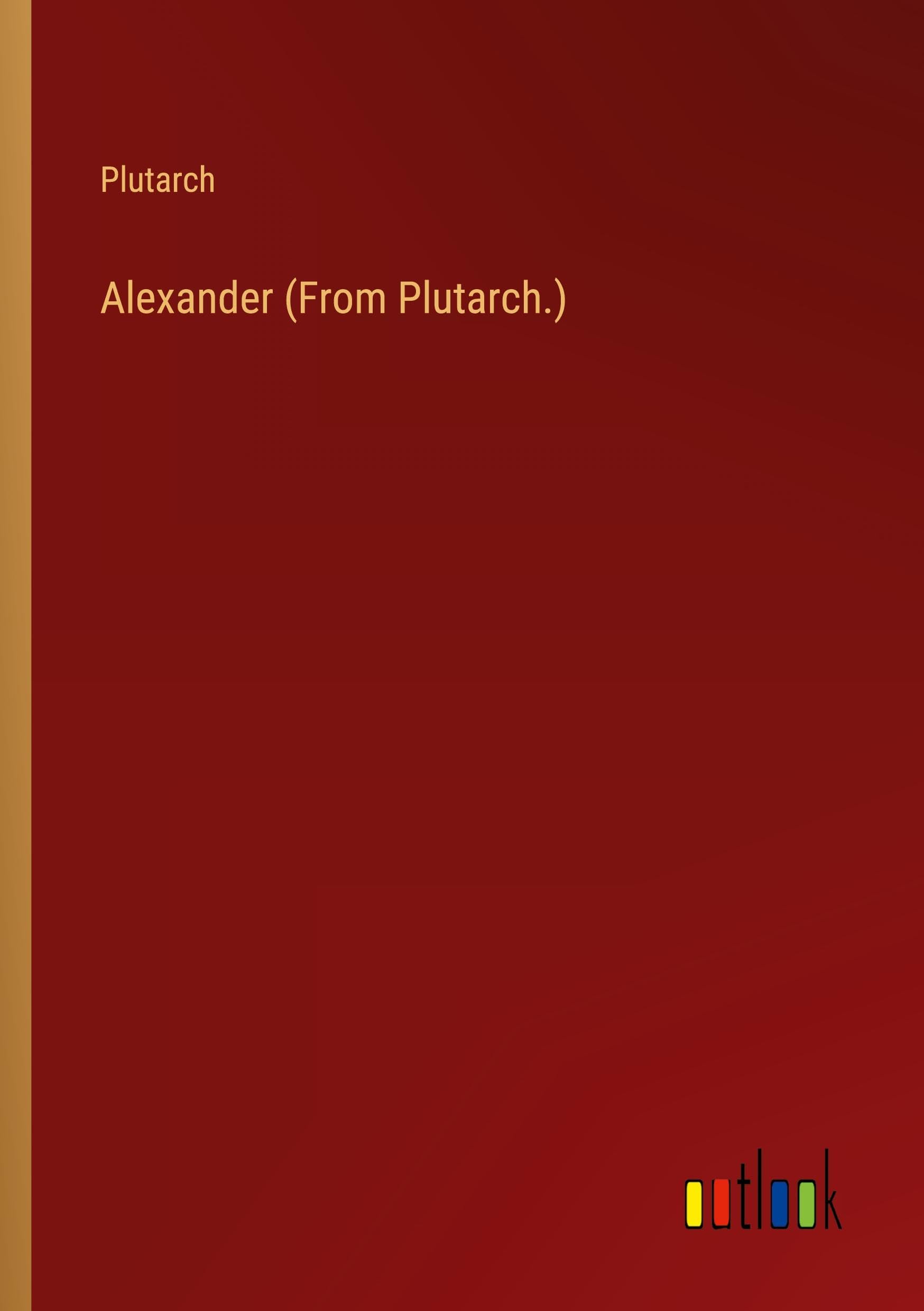 Alexander (From Plutarch.)