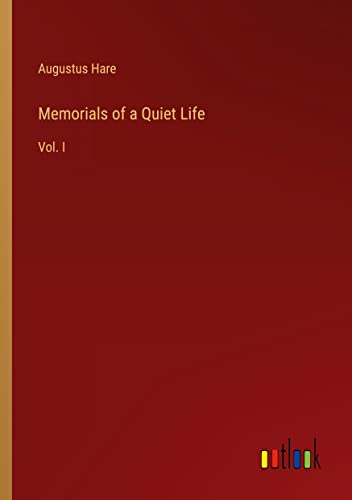Memorials of a Quiet Life: Vol. I