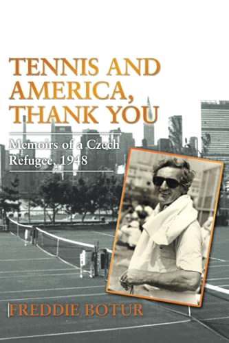 TENNIS AND AMERICA, THANK YOU: Memoirs of a Czech Refugee, 1948