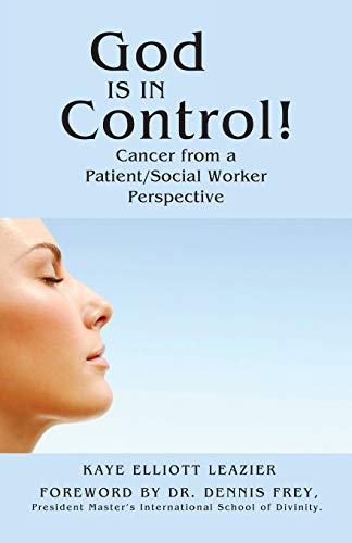 God is in Control!: Cancer from a Patient/Social Worker Perspective