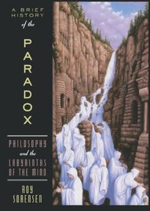 A Brief History of the Paradox: Philosophy and the Labyrinths of the Mind