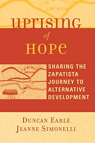 Uprising of Hope: Sharing the Zapatista Journey to Alternative Development (Crossroads in Qualitative Inquiry)