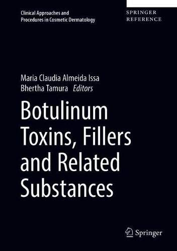 Botulinum Toxins, Fillers and Related Substances (Clinical Approaches and Procedures in Cosmetic Dermatology, Band 4)