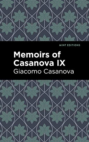 Memoirs of Casanova Volume IX (Mint Editions―In Their Own Words: Biographical and Autobiographical Narratives)