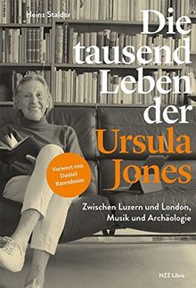 Die tausend Leben der Ursula Jones: Zwischen Luzern und London, Musik und Archäologie von Stalder, Heinz | Buch | Zustand sehr gut