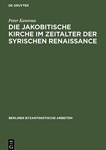 Die jakobitische Kirche im Zeitalter der syrischen Renaissance