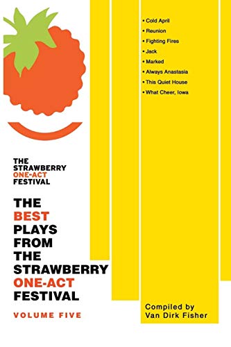 The Best Plays From The Strawberry One-Act Festival: Volume Five
