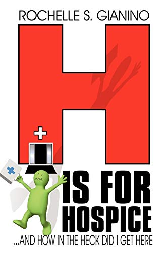 H Is for Hospice: ...and How in the Heck Did I Get Here Anyway?