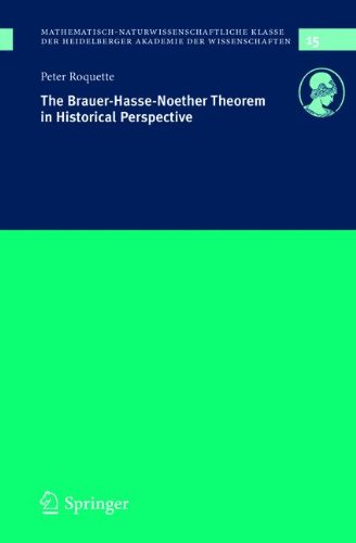 The Brauer-Hasse-Noether Theorem in Historical Perspective (Schriften der Mathematisch-naturwissenschaftlichen Klasse der Heidelberger Akademie der Wissenschaften)