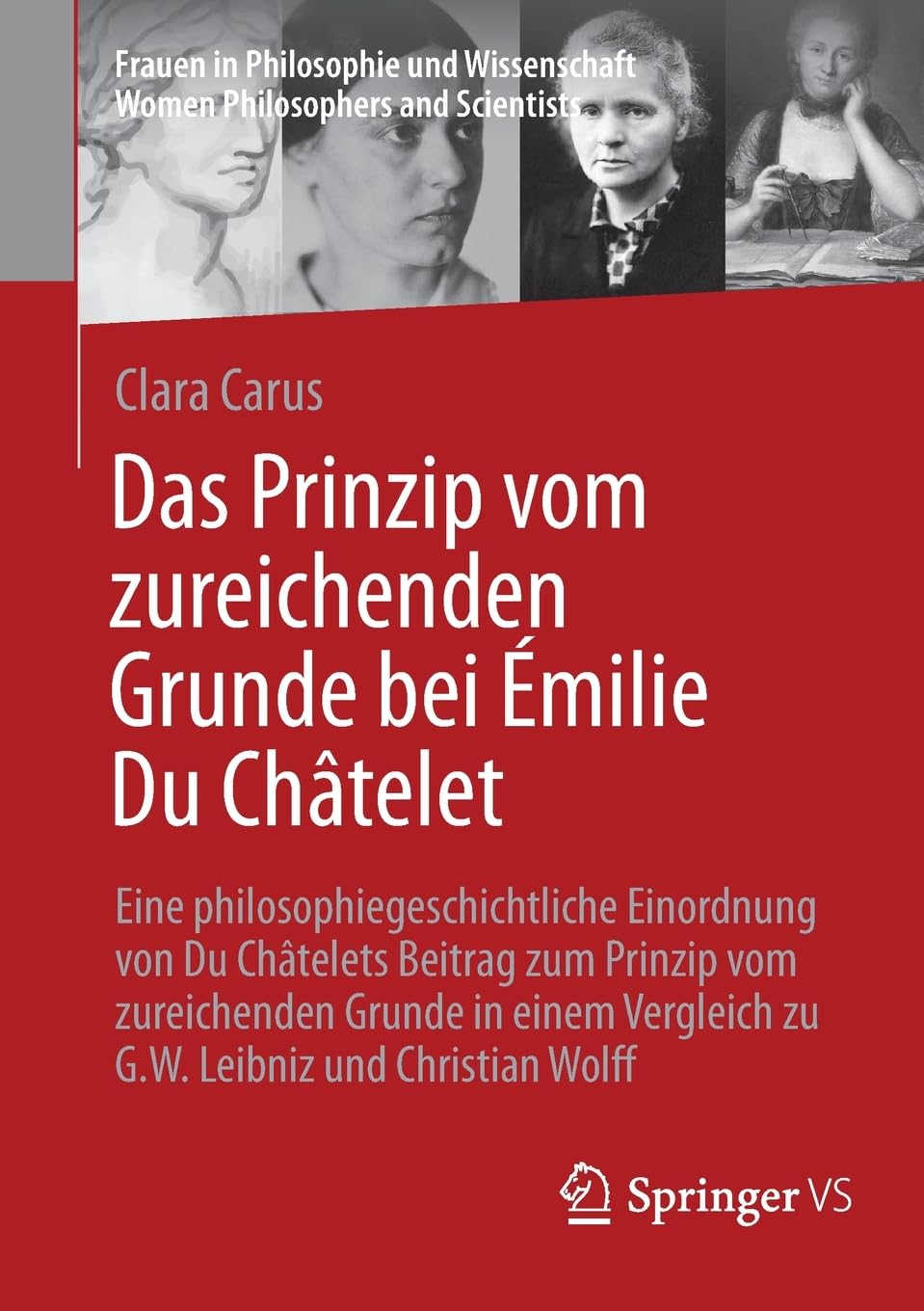 Das Prinzip vom zureichenden Grunde bei Émilie Du Châtelet: Eine philosophiegeschichtliche Einordnung von Du Châtelets Beitrag zum Prinzip vom ... Women Philosophers and Scientists)