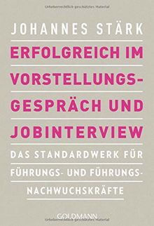 Erfolgreich im Vorstellungsgespräch und Jobinterview: Das Standardwerk für Führungs- und Führungsnachwuchskräfte