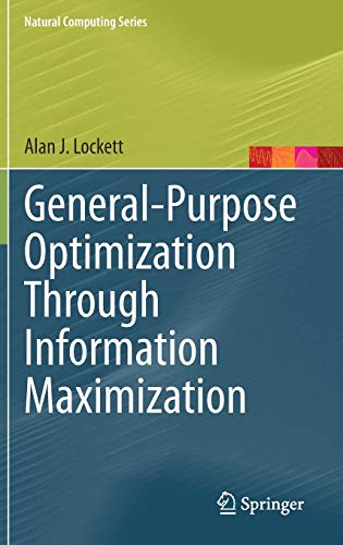 General-Purpose Optimization Through Information Maximization (Natural Computing Series)