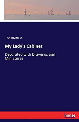 My Lady's Cabinet: Decorated with Drawings and Miniatures