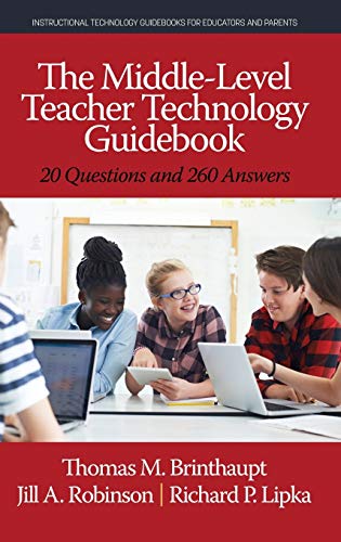 The Middle-Level Teacher Technology Guidebook: 20 Questions and 260 Answers (hc) (Instructional Technology Guidebooks for Educatiors and Parents)