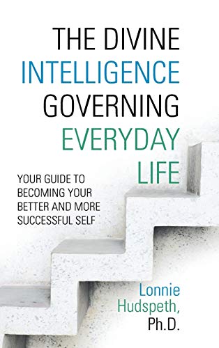 The Divine Intelligence Governing Everyday Life: Your Guide to Becoming Your Better and More Successful Self