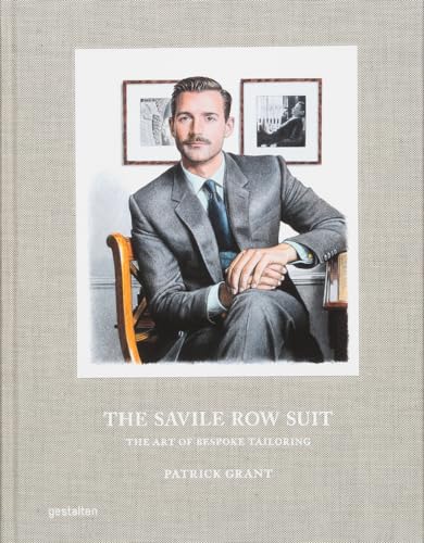 Patrick Grant The Savile Row Suit , The Art Of Bespoke Tailoring