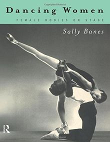 Dancing Women: Female Bodies Onstage