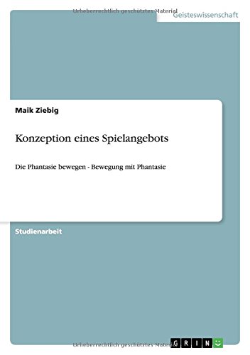 Konzeption eines Spielangebots: Die Phantasie bewegen - Bewegung mit Phantasie
