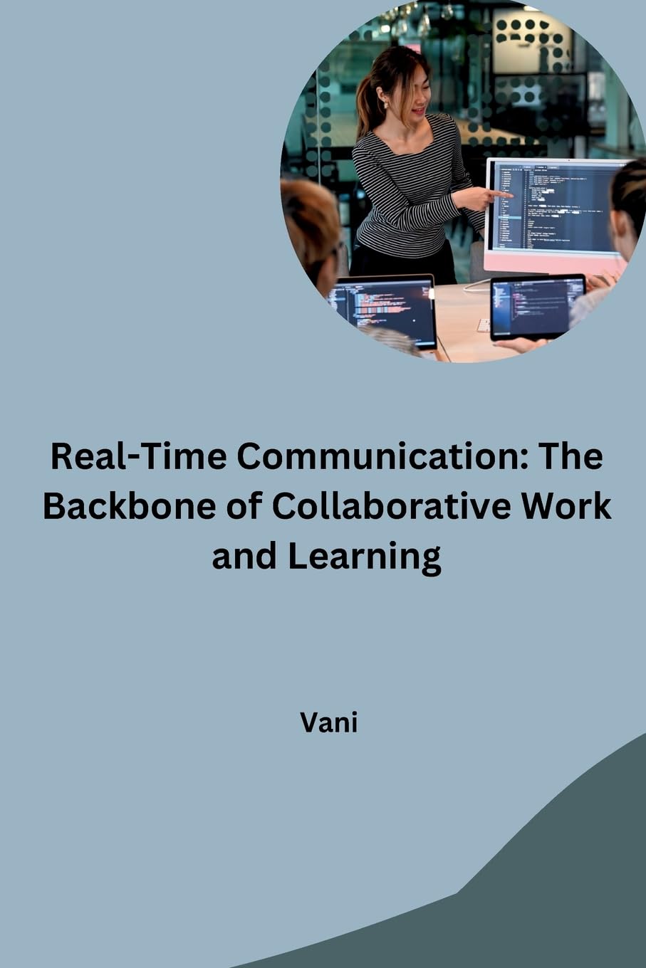 Real-Time Communication: The Backbone of Collaborative Work and Learning: DE