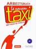 Le nouveau taxi ! 1: Le nouveau taxi !: Band 1.Ausgabe für den deutschsprachigen Raum / Arbeitsbuch