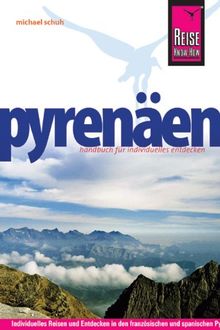 Reise Know-How Pyrenäen: Reiseführer für individuelles Entdecken: Individuelles Reisen und Entdecken in den französischen und spanischen Pyrenäen und in Andorra