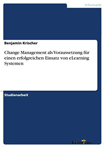 Change Management als Voraussetzung für einen erfolgreichen Einsatz von eLearning Systemen