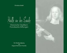 Halle an der Saale - Historischer Stadtkern - Franckesche Stiftungen: Ein Stadtrundgang mit August Hermann Francke