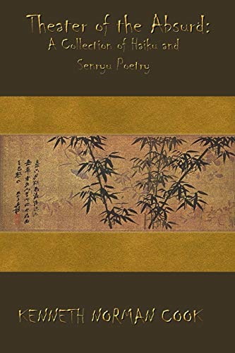 THEATER OF THE ABSURD: A COLLECTION OF HAIKU AND SENRYU POETRY