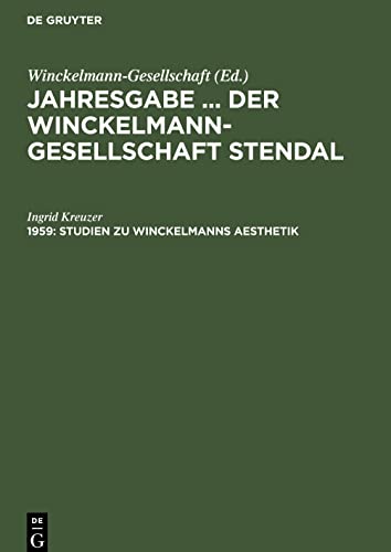 Jahresgabe ... der Winckelmann-Gesellschaft Stendal, 1959, Studien zu Winckelmanns Aesthetik: Normativität und historisches Bewußtsein