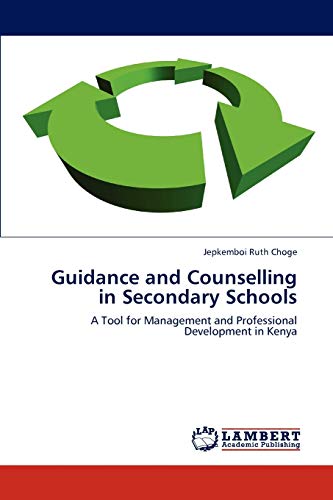 Guidance and Counselling in Secondary Schools: A Tool for Management and Professional Development in Kenya