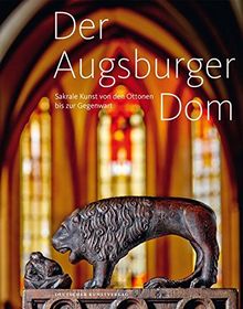 Der Augsburger Dom. Sakrale Kunst von den Ottonen bis zur Gegenwart