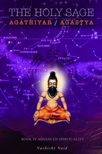 The Holy Sage Agathiyar /Agastya Book IV
