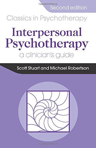 Interpersonal Psychotherapy. A Clinician's Guide: A Clinician's Guide