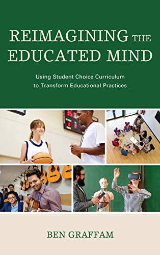 Reimagining the Educated Mind: Using Student Choice Curriculum to Transform Educational Practices