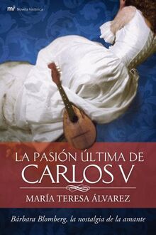 La pasión última de Carlos V (MR Novela Histórica)
