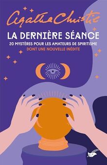 La dernière séance : 20 mystères pour les amateurs de spiritisme : dont une nouvelle inédite