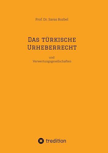 Das türkische Urheberrecht: und Verwertungsgesellschaften