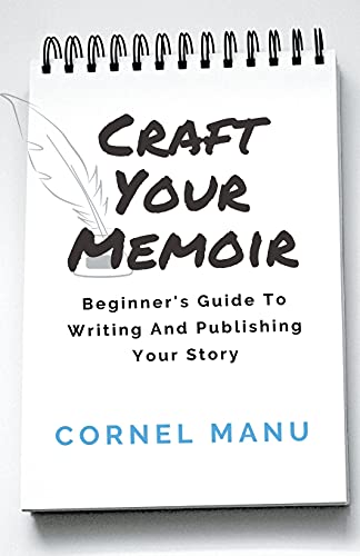 Craft Your Memoir: Beginner's Guide To Writing And Publishing Your Story
