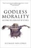 Godless Morality: Keeping Religion Out of Ethics