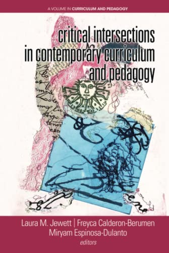 Critical Intersections In Contemporary Curriculum & Pedagogy (Curriculum and Pedagogy)