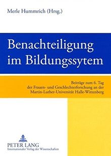 Benachteiligung im Bildungssystem: Beiträge zum 6. Tag der Frauen- und Geschlechterforschung an der Martin-Luther-Universität Halle-Wittenberg