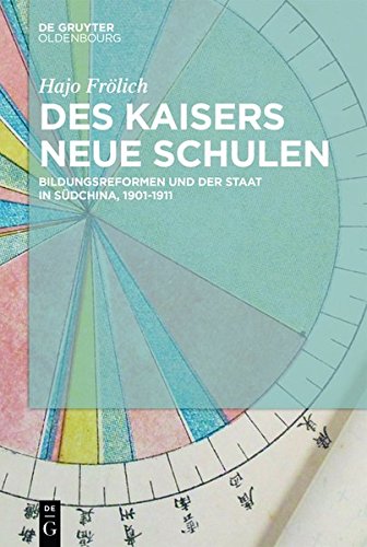 Des Kaisers neue Schulen: Bildungsreformen und der Staat in Südchina, 1901-1911
