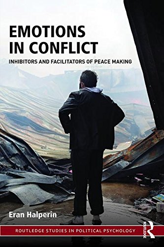 Emotions in Conflict: Inhibitors and Facilitators of Peace Making (Routledge Studies in Political Psychology)
