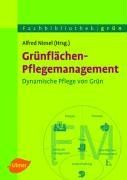 Grünflächen-Pflegemanagement. Dynamische Pflege von Grün (Fachbibliothek Grün)