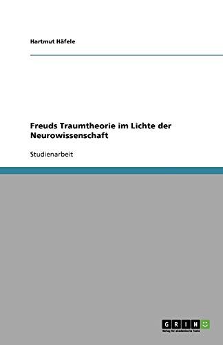 Freuds Traumtheorie im Lichte der Neurowissenschaft