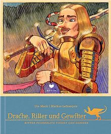 Drache, Ritter und Gewitter: Ritter Donnerschlag trifft einen Blitz / Ritter Feuerblitz findet den Donner