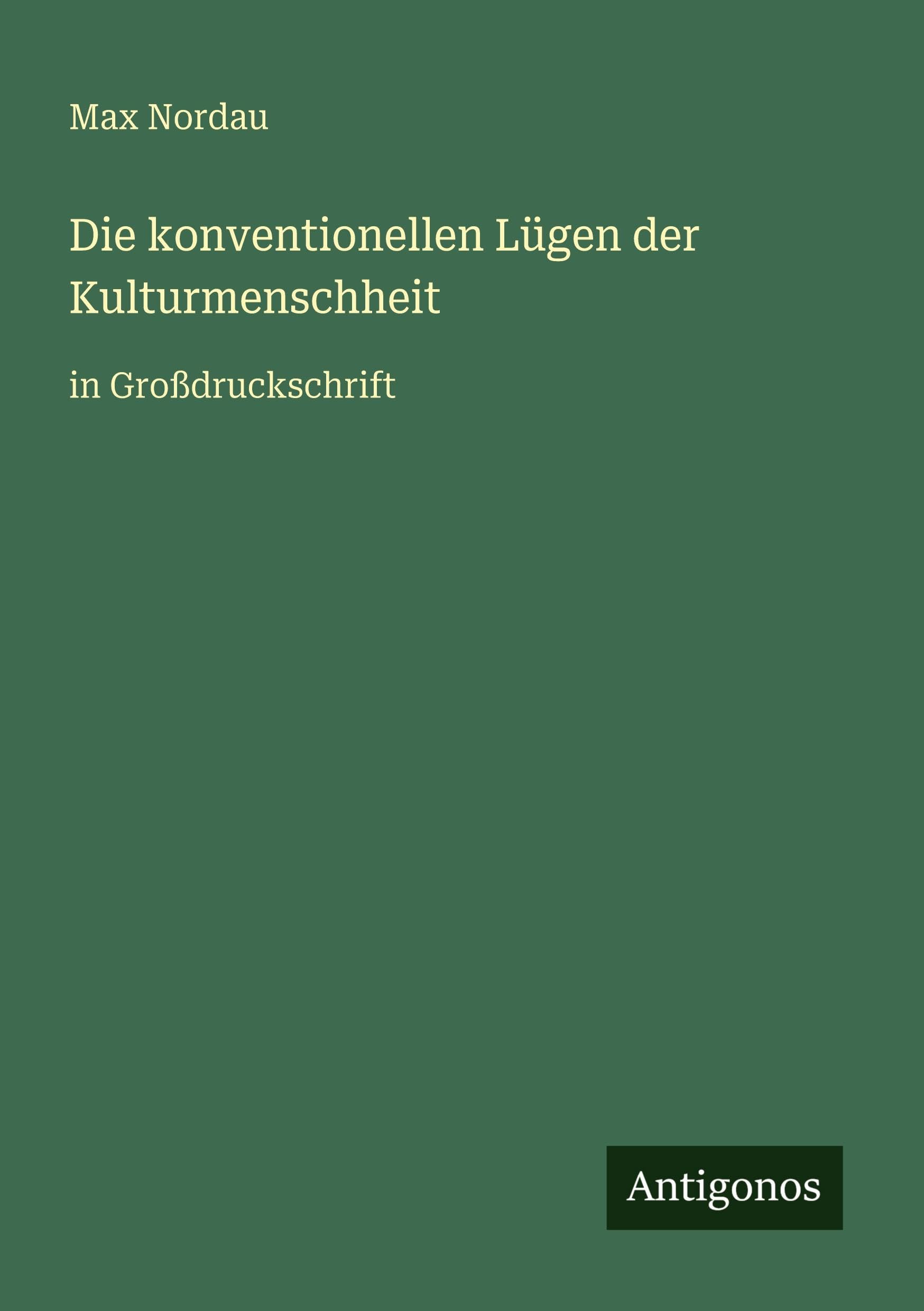 Die konventionellen Lügen der Kulturmenschheit: in Großdruckschrift