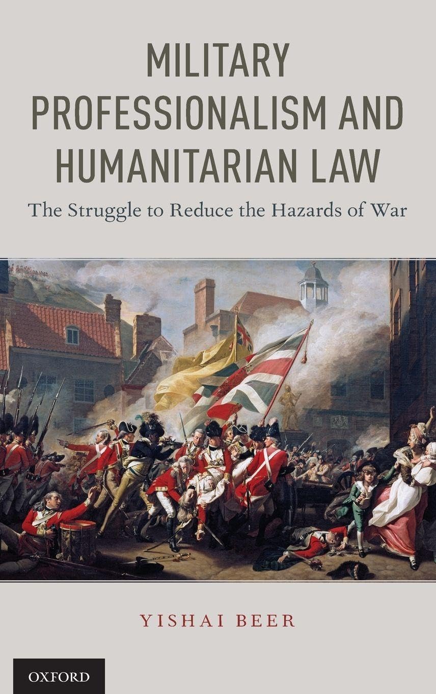 Military Professionalism and Humanitarian Law: The Struggle to Reduce the Hazards of War